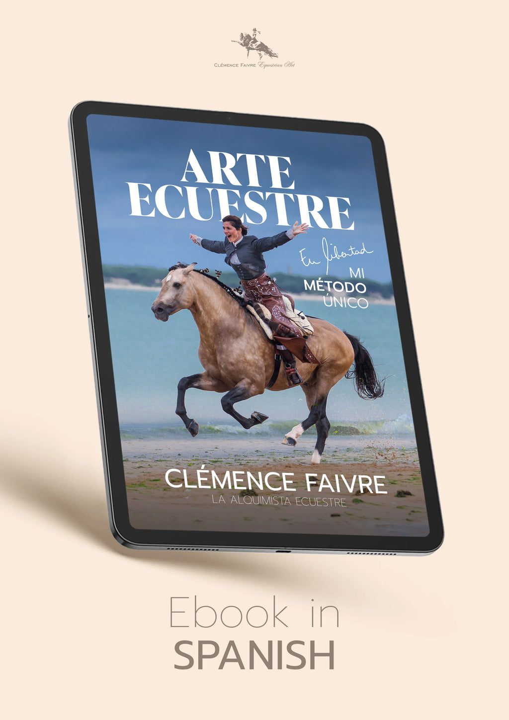 Equestrian Art in Freedom - My Unique Method (Spanish)