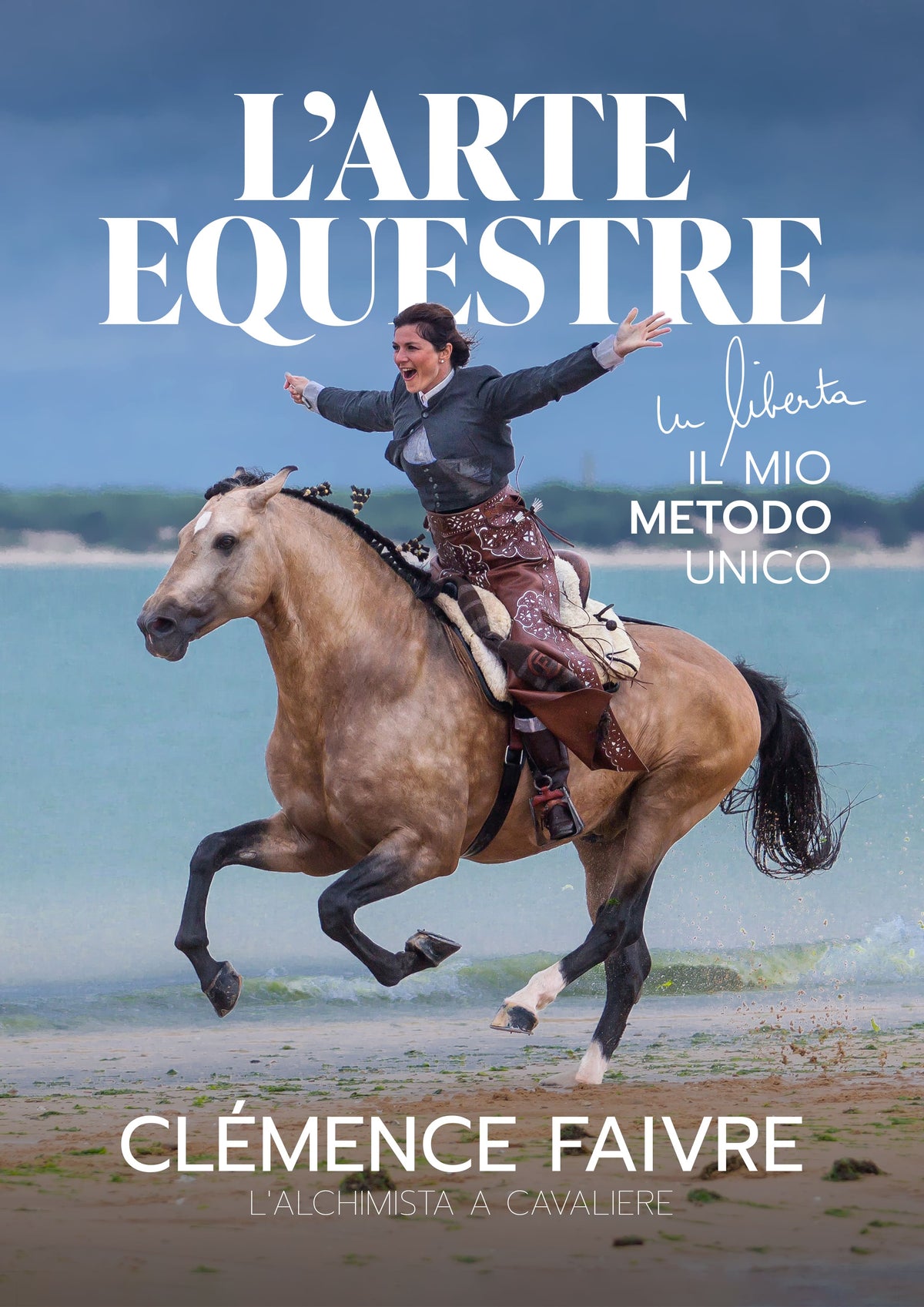 Equestrian Art in Freedom - My Unique Method (Italian)