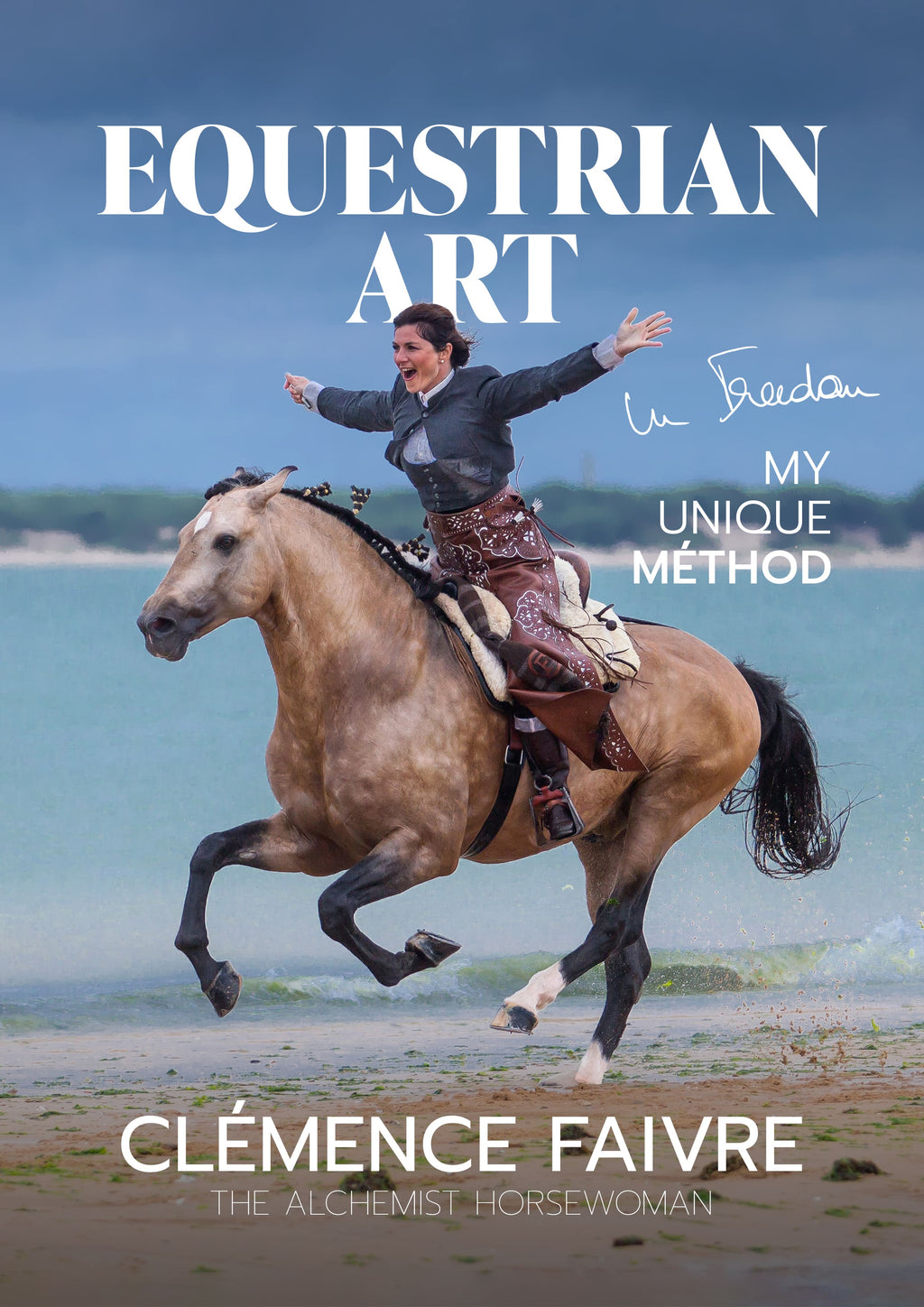 Equestrian Art in Freedom - My Unique Method (English)