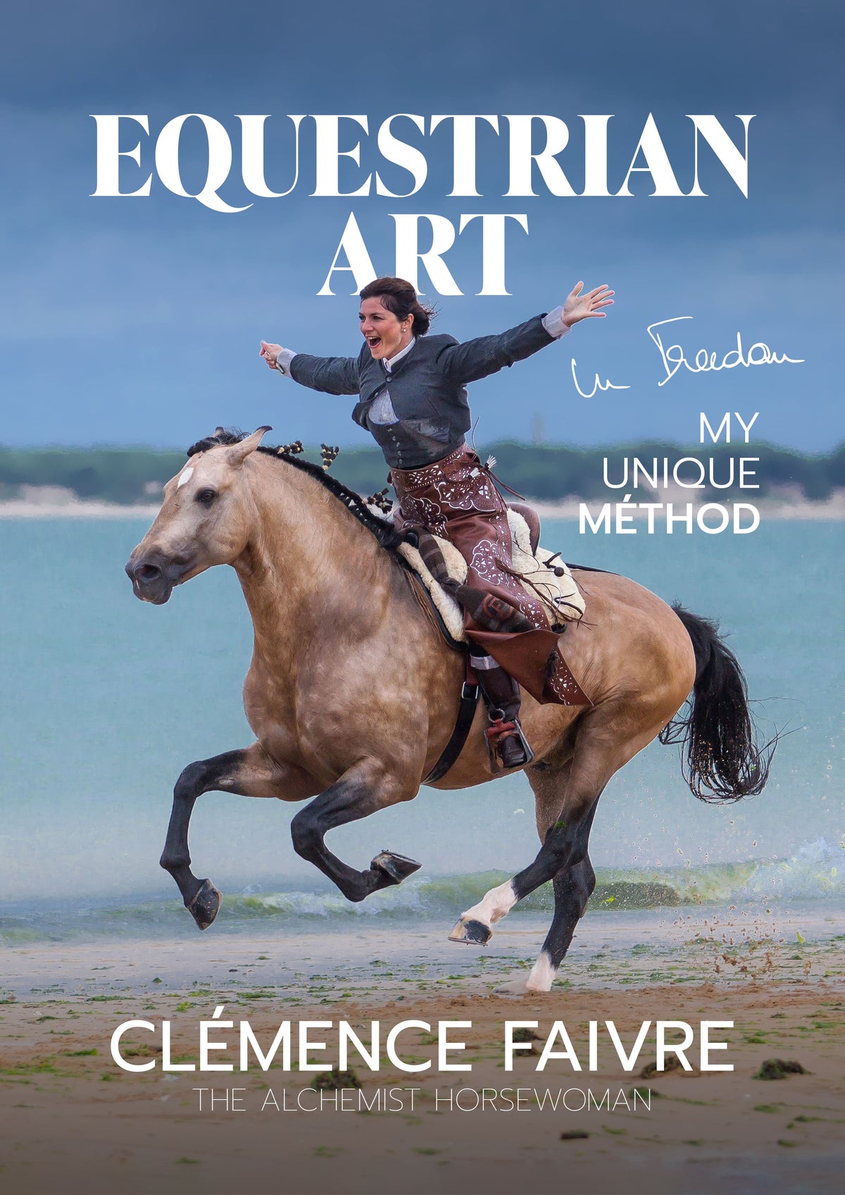 Equestrian Art in Freedom - My Unique Method (English)