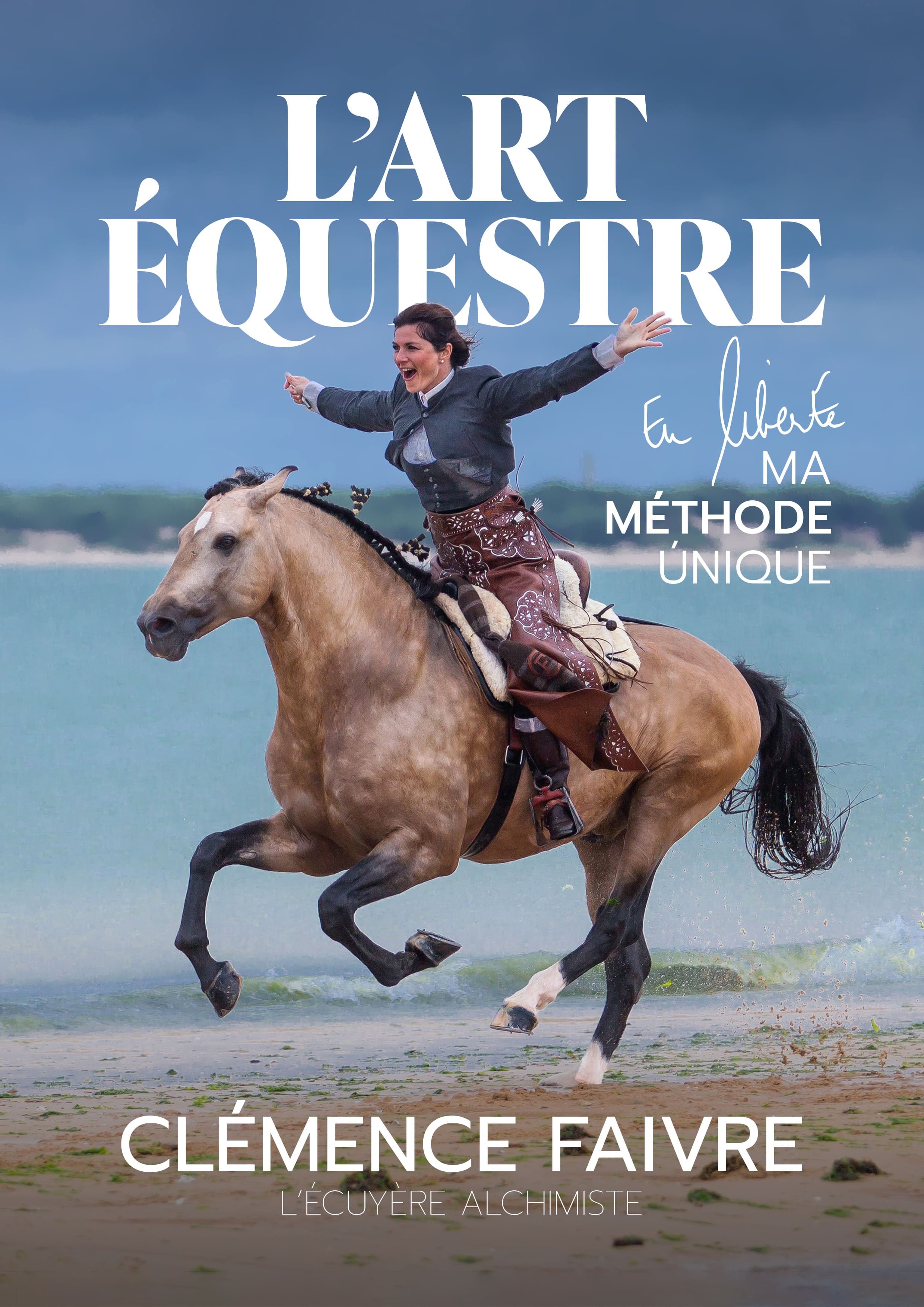 Equestrian Art in Freedom - My Unique Method (French)